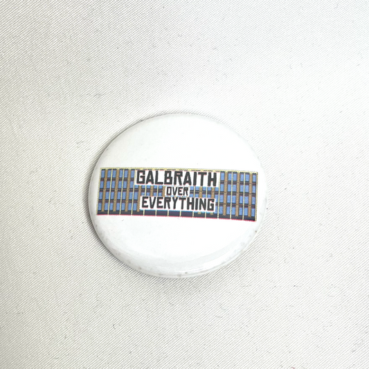 "Galbraith over everything " pin